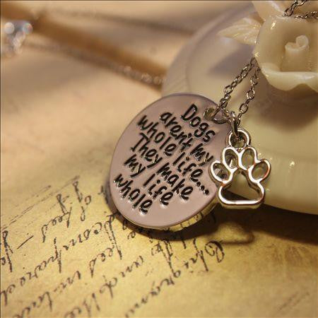 Dogs aren't my whole life...They make my life whole